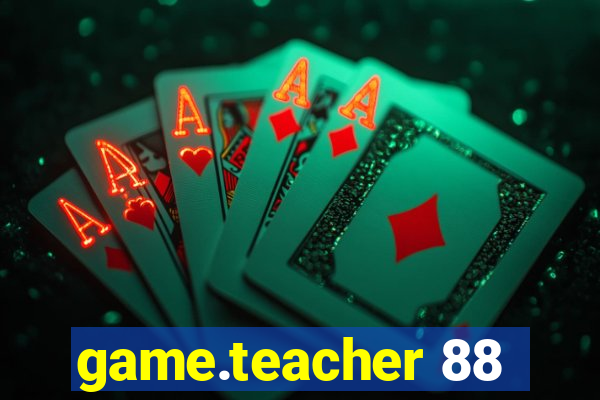 game.teacher 88